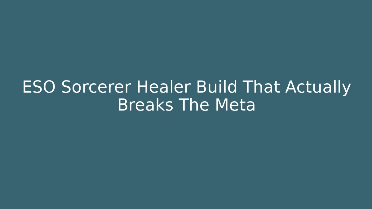 ESO Sorcerer Healer Build That Actually Breaks The Meta