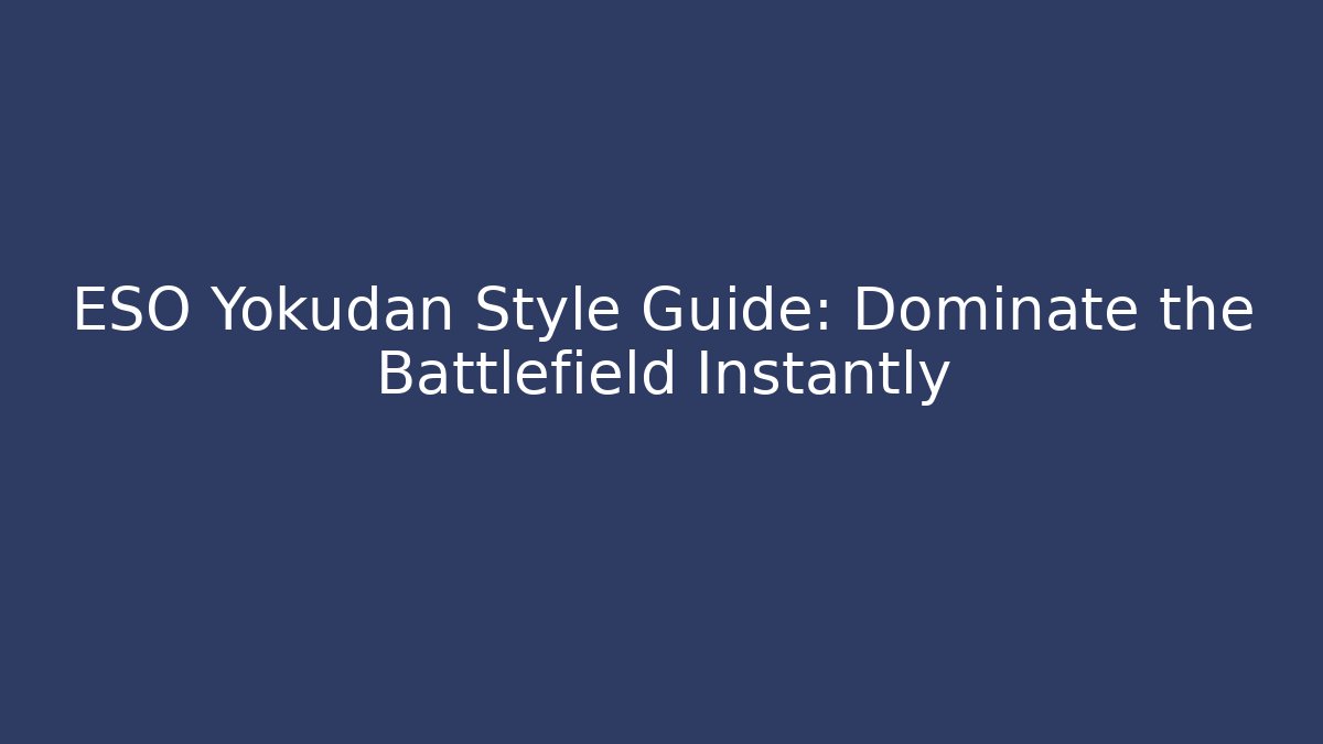 ESO Yokudan Style Guide: Dominate the Battlefield Instantly