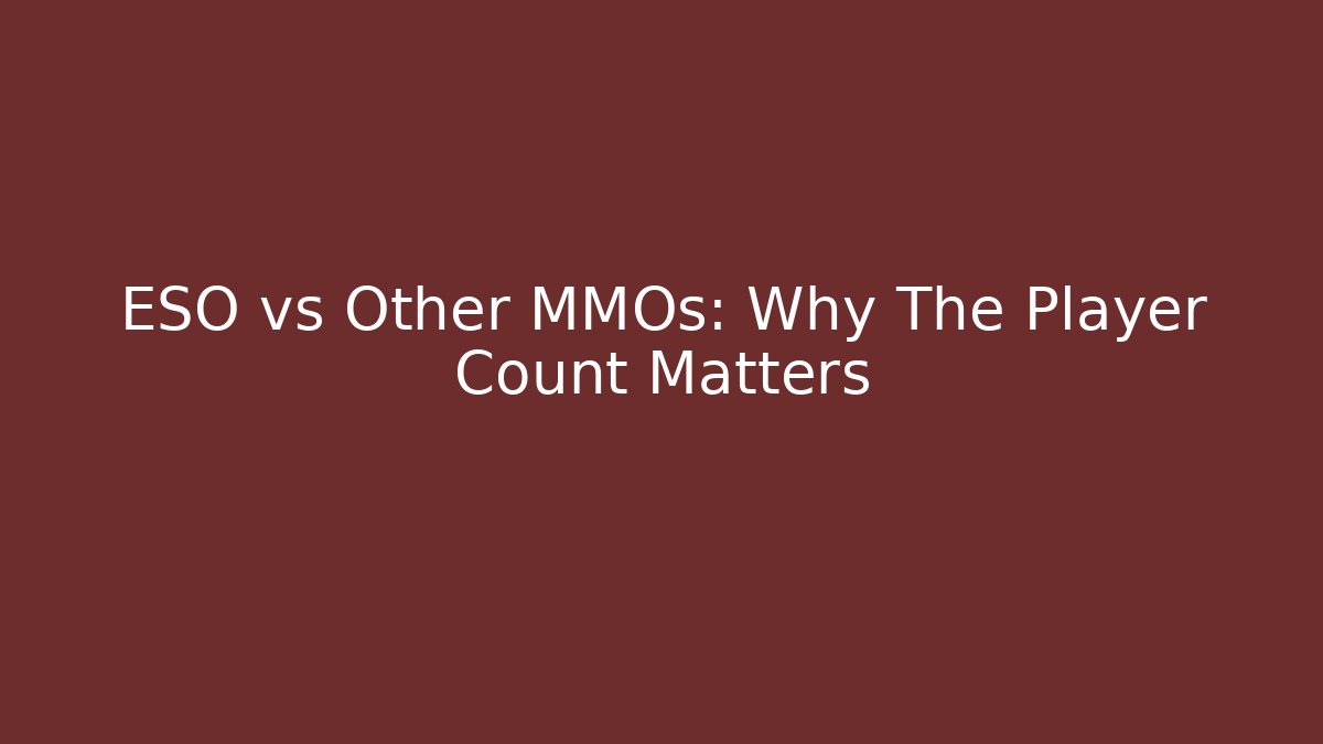 ESO vs Other MMOs: Why The Player Count Matters