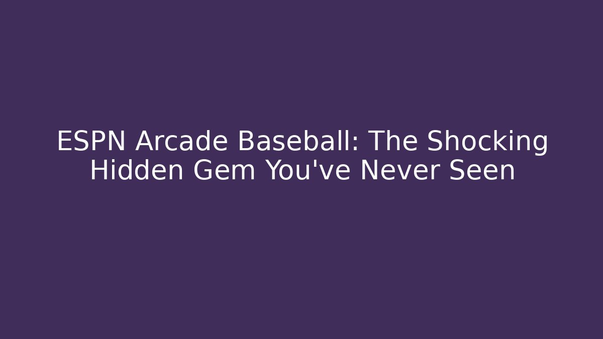 ESPN Arcade Baseball: The Shocking Hidden Gem You’ve Never Seen - Critter Realm
