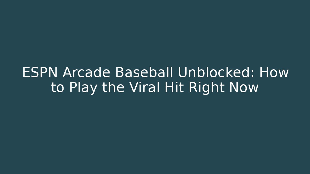 ESPN Arcade Baseball Unblocked: How to Play the Viral Hit Right Now