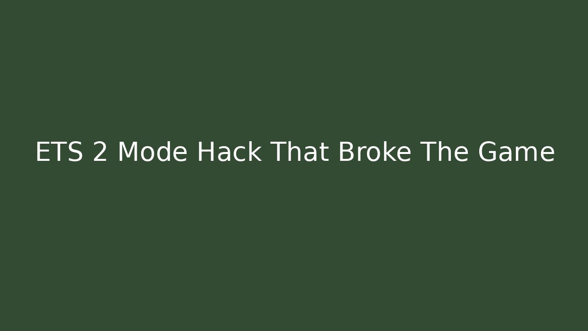 ETS 2 Mode Hack That Broke The Game - Critter Realm