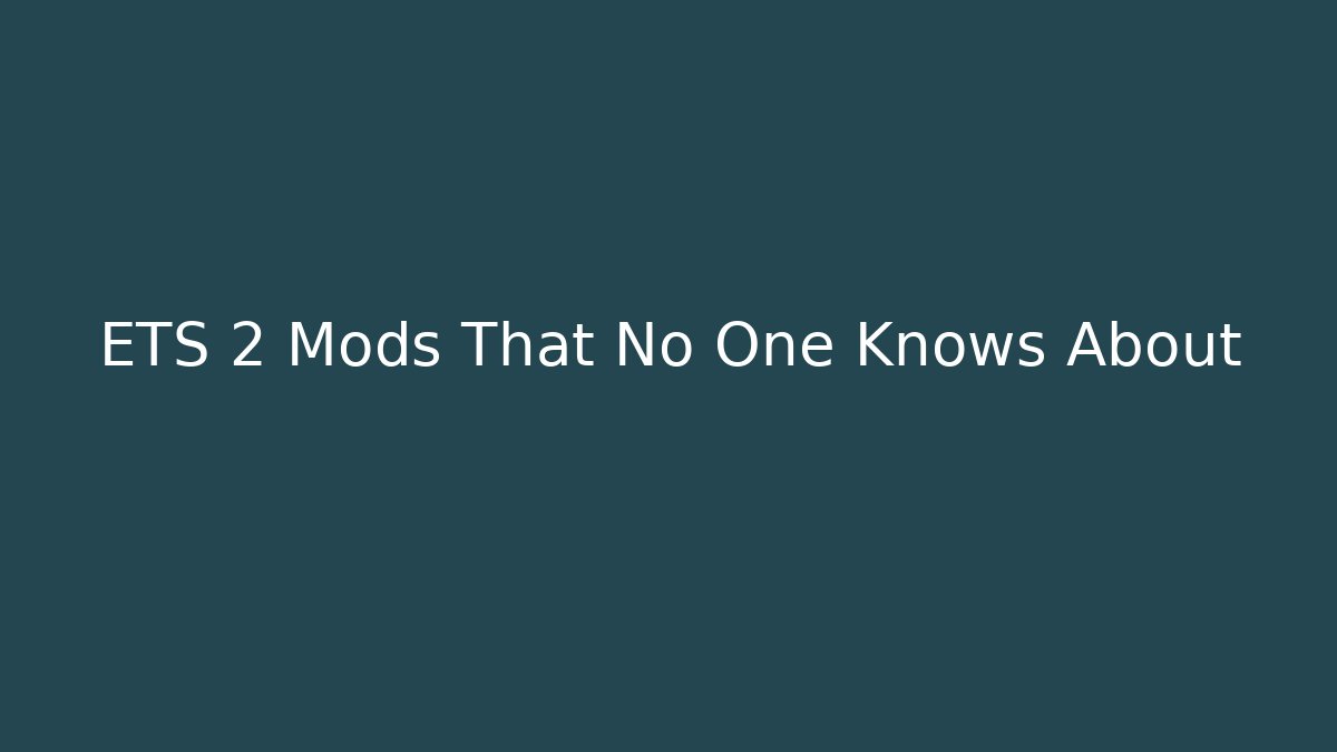 ETS 2 Mods That No One Knows About