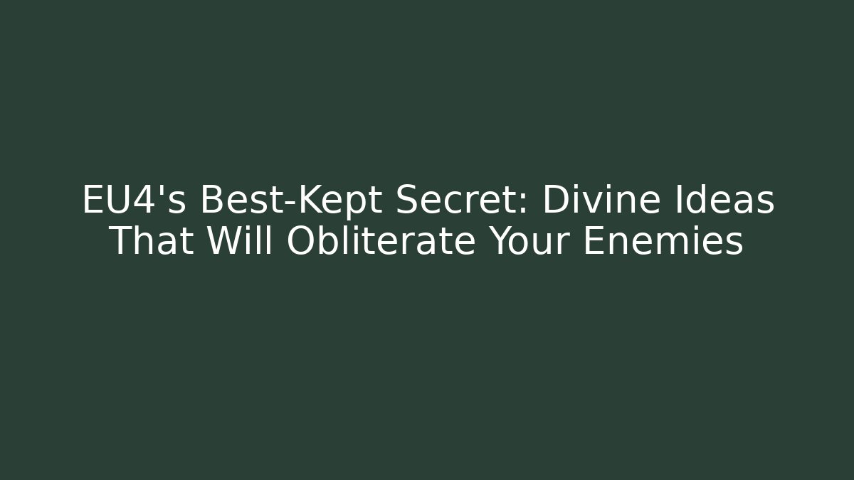 EU4's Best-Kept Secret: Divine Ideas That Will Obliterate Your Enemies
