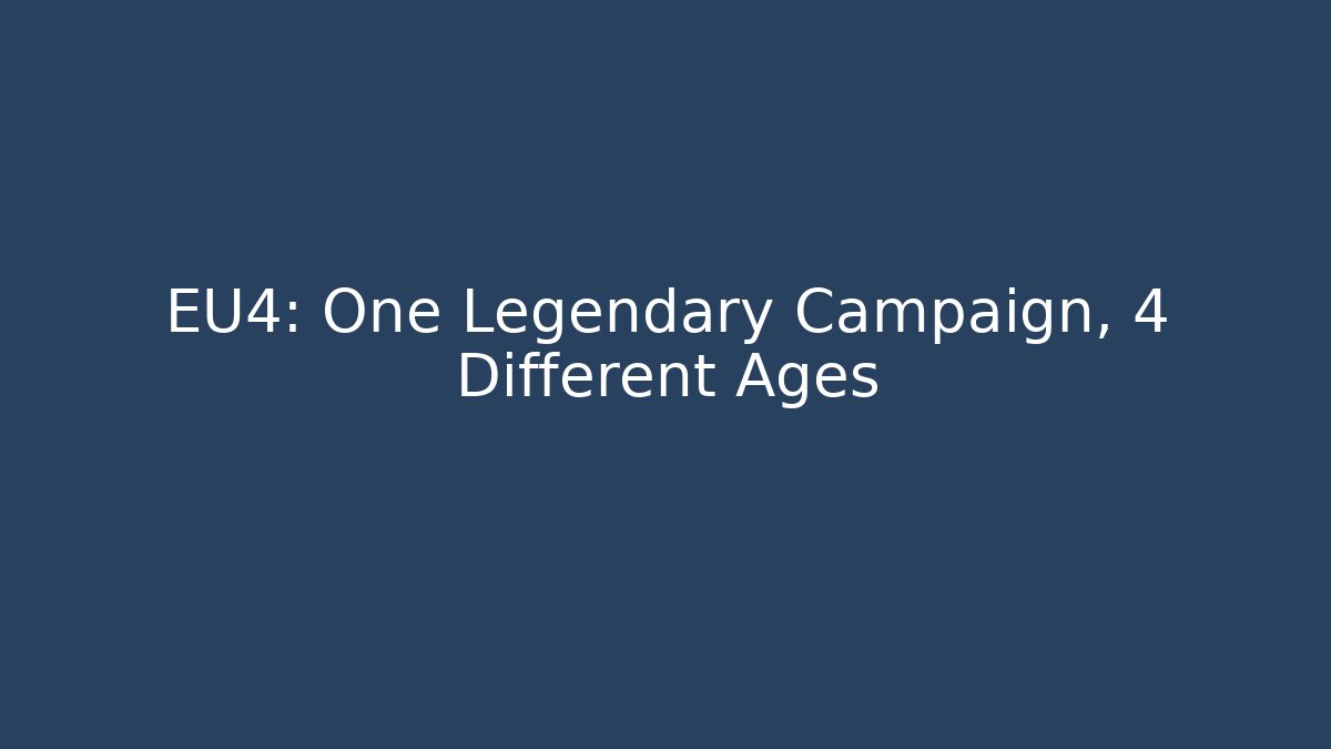 EU4: One Legendary Campaign, 4 Different Ages