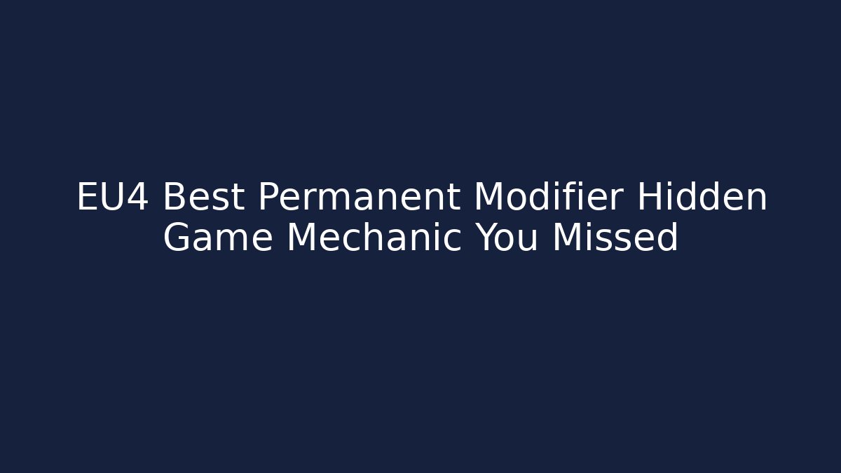 EU4 Best Permanent Modifier Hidden Game Mechanic You Missed - Critter Realm