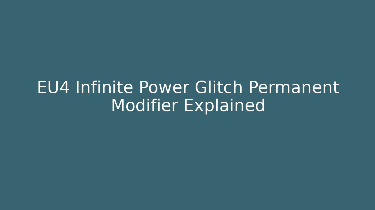 EU4 Infinite Power Glitch Permanent Modifier Explained