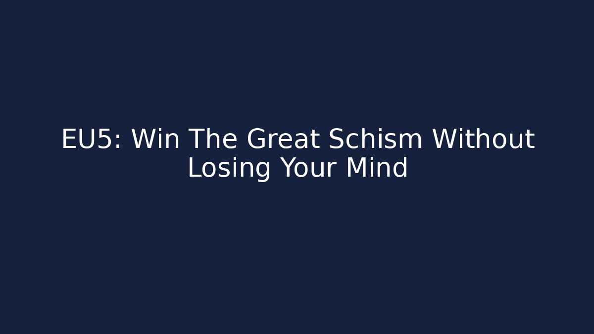 EU5: Win The Great Schism Without Losing Your Mind