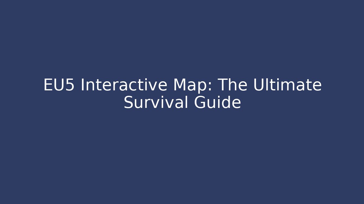 EU5 Interactive Map: The Ultimate Survival Guide - Critter Realm
