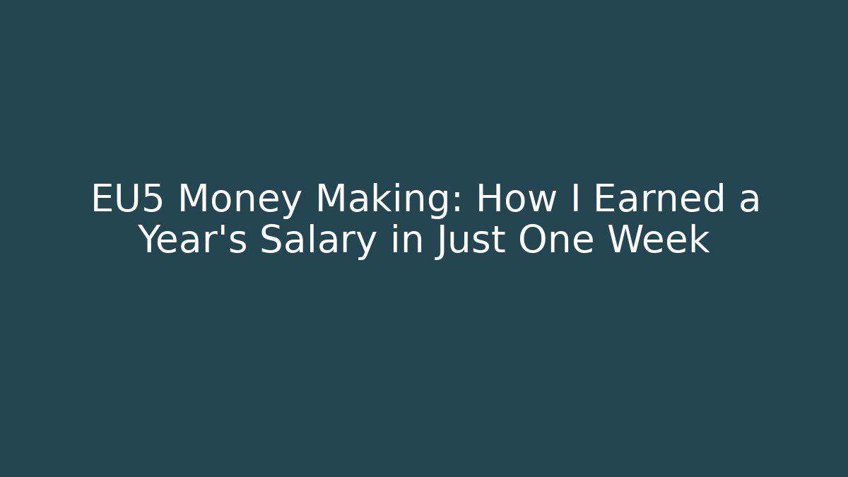 EU5 Money Making: How I Earned a Year's Salary in Just One Week