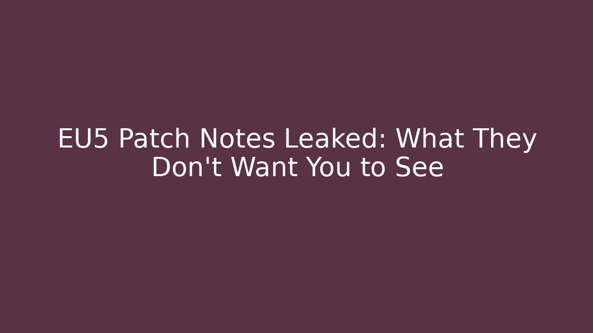 EU5 Patch Notes Leaked: What They Don't Want You to See - Critter Realm