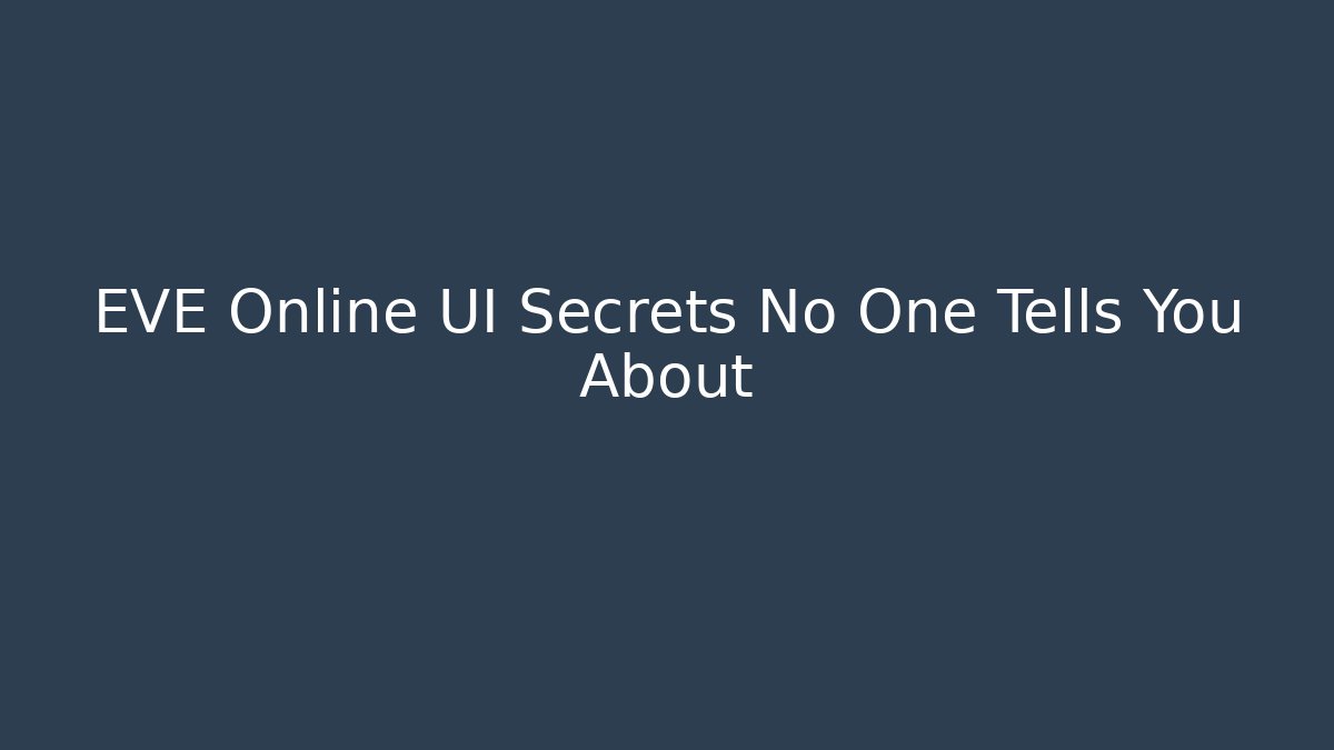 EVE Online UI Secrets No One Tells You About