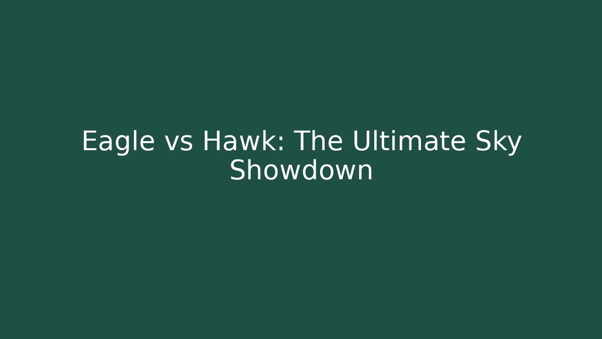Eagle vs Hawk: The Ultimate Sky Showdown