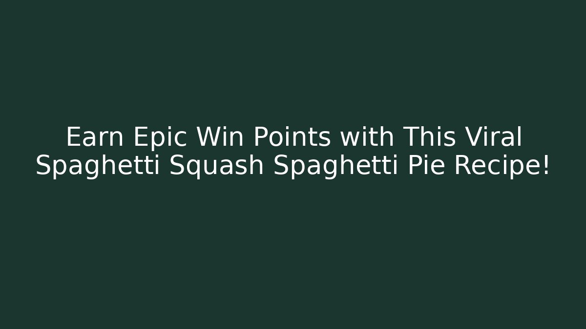 Earn Epic Win Points with This Viral Spaghetti Squash Spaghetti Pie Recipe!