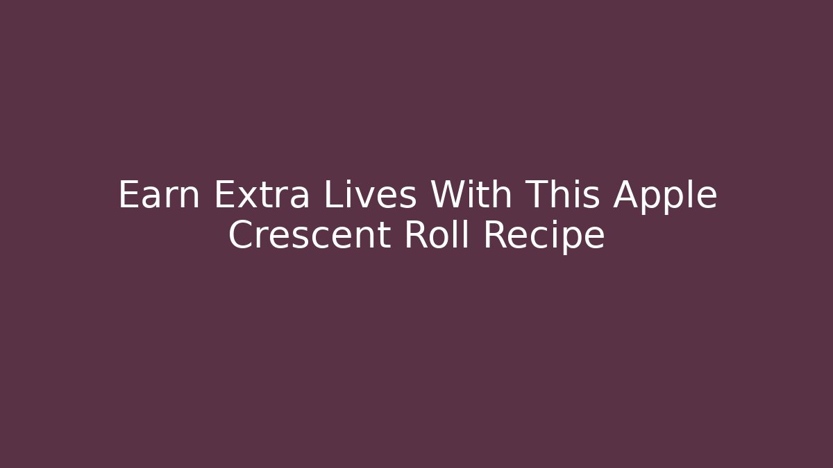 Earn Extra Lives With This Apple Crescent Roll Recipe