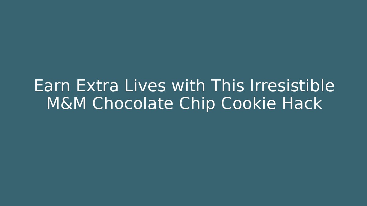 Earn Extra Lives with This Irresistible M&M Chocolate Chip Cookie Hack - Critter Realm