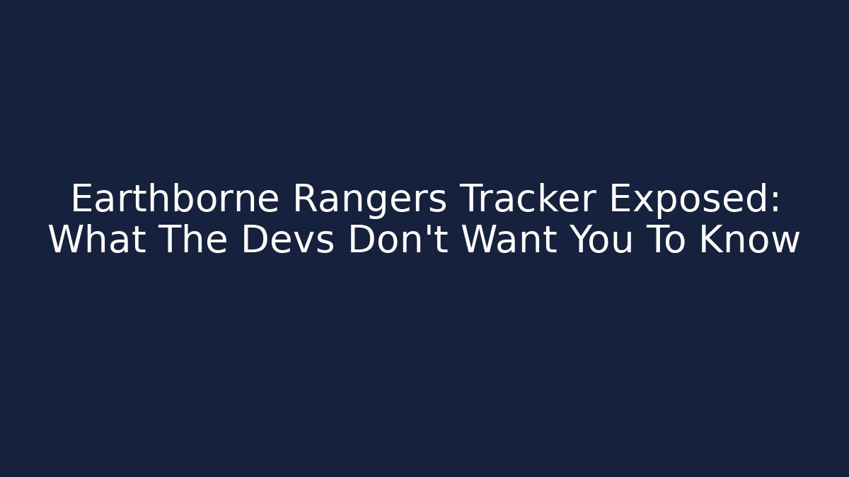 Earthborne Rangers Tracker Exposed: What The Devs Don't Want You To Know