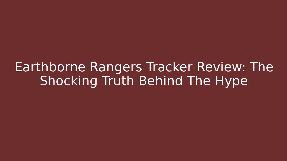 Earthborne Rangers Tracker Review: The Shocking Truth Behind The Hype - Critter Realm