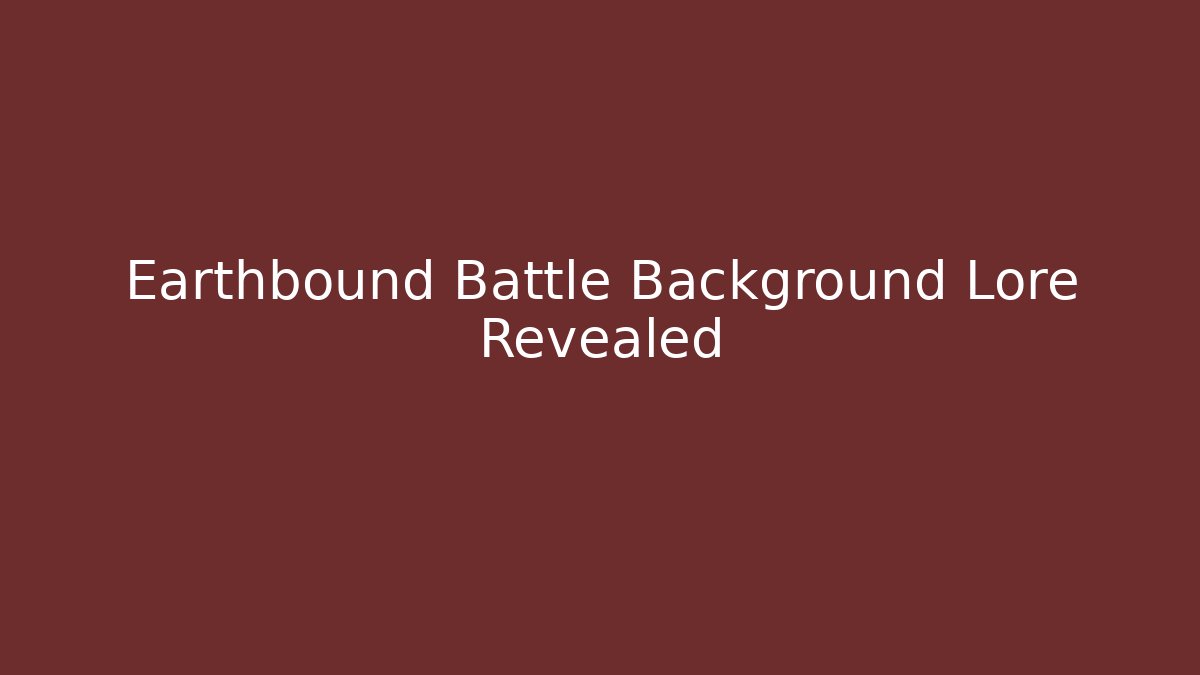 Earthbound Battle Background Lore Revealed