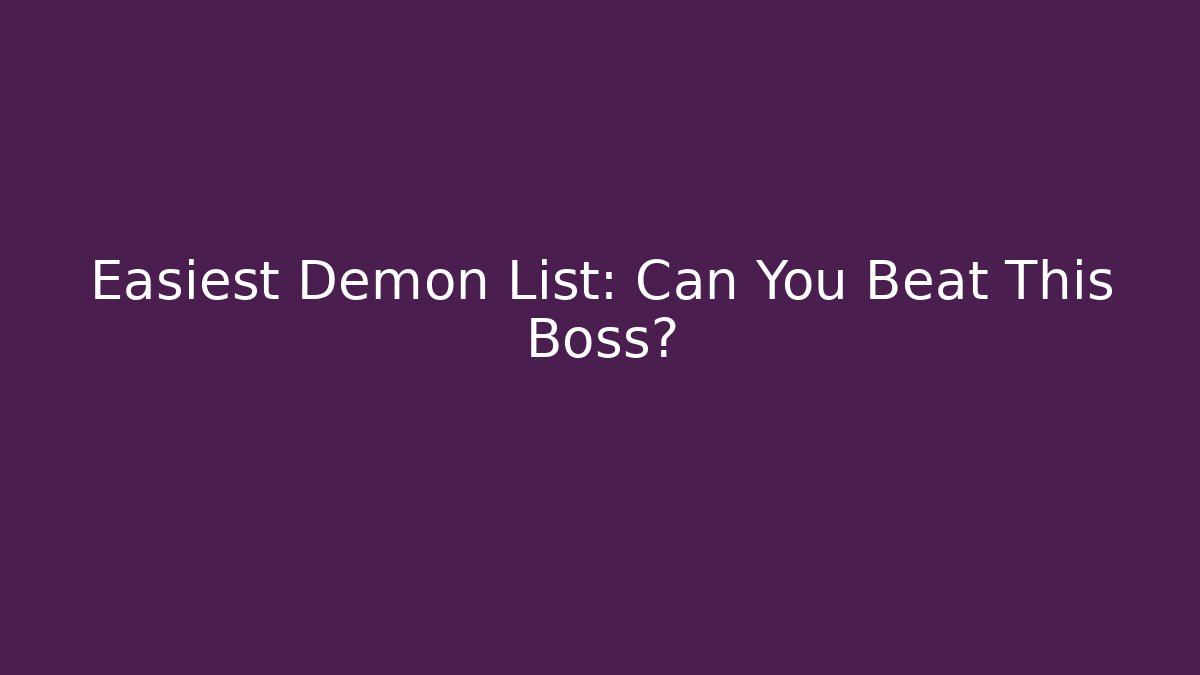Easiest Demon List: Can You Beat This Boss?