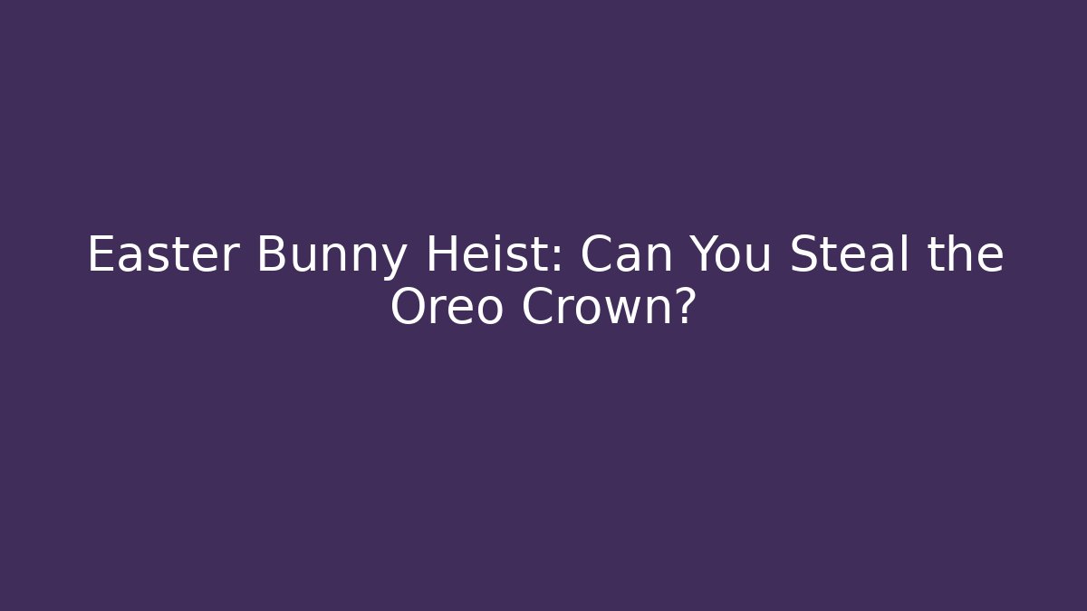 Easter Bunny Heist: Can You Steal the Oreo Crown? - Critter Realm