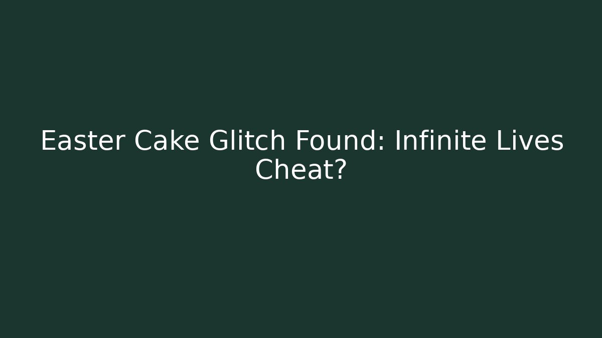 Easter Cake Glitch Found: Infinite Lives Cheat? - Critter Realm