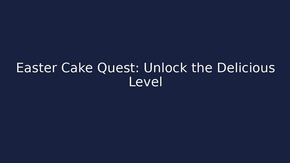 Easter Cake Quest: Unlock the Delicious Level - Critter Realm