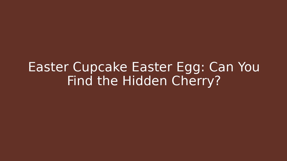 Easter Cupcake Easter Egg: Can You Find the Hidden Cherry?