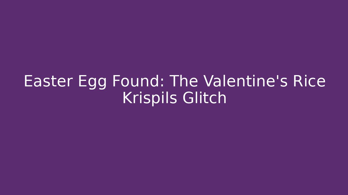 Easter Egg Found: The Valentine's Rice Krispils Glitch