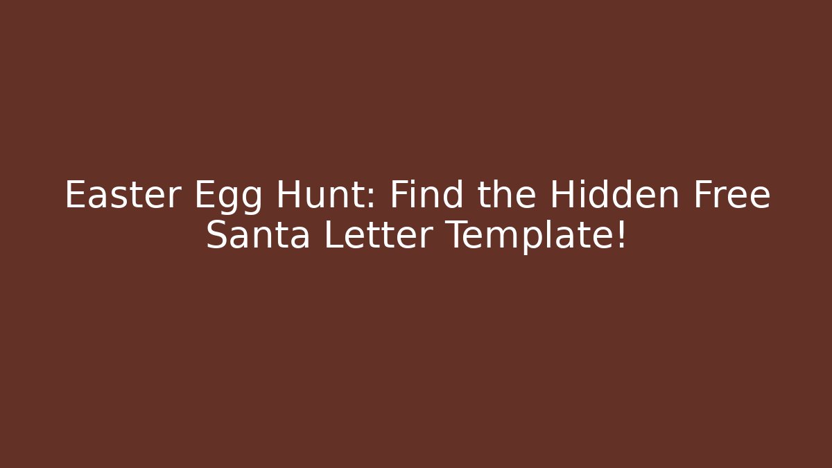 Easter Egg Hunt: Find the Hidden Free Santa Letter Template! - Critter Realm