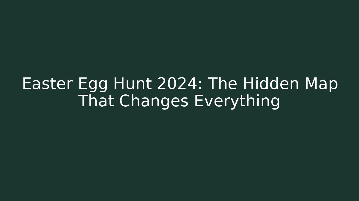 Easter Egg Hunt 2024: The Hidden Map That Changes Everything - Critter Realm