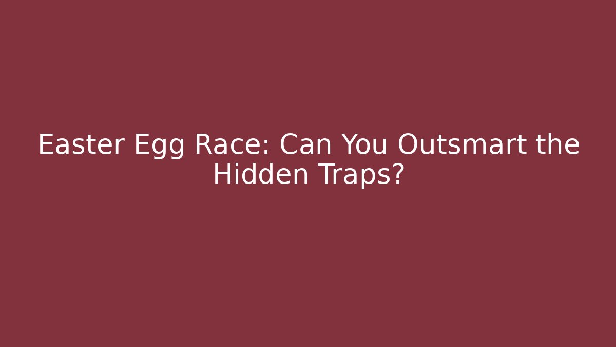 Easter Egg Race: Can You Outsmart the Hidden Traps?