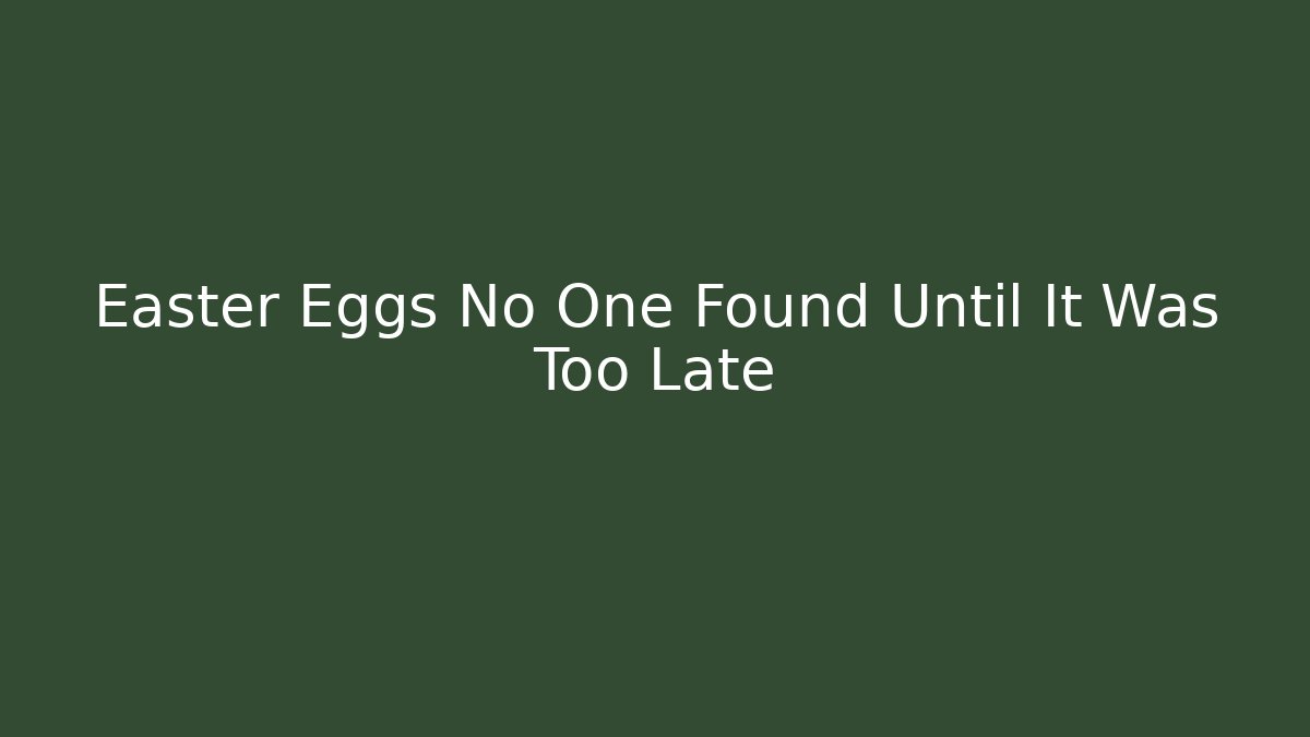 Easter Eggs No One Found Until It Was Too Late - Critter Realm