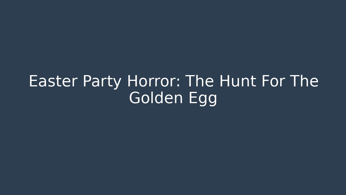 Easter Party Horror: The Hunt For The Golden Egg - Critter Realm