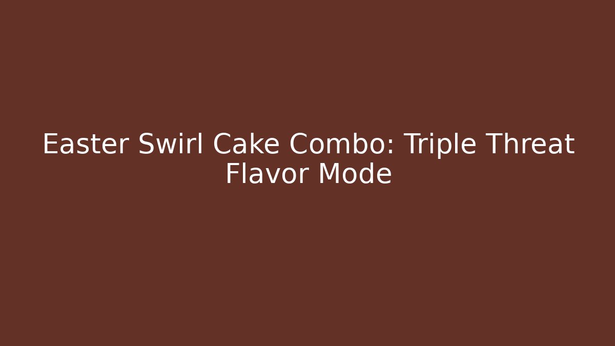Easter Swirl Cake Combo: Triple Threat Flavor Mode