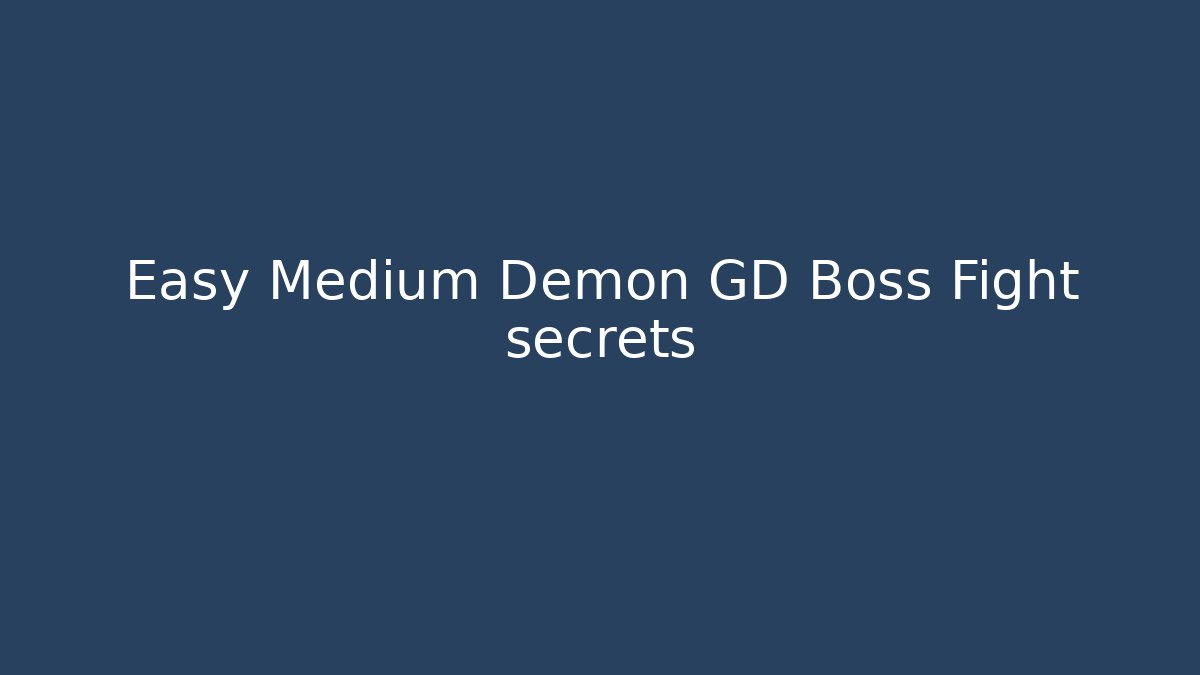 Easy Medium Demon GD Boss Fight secrets