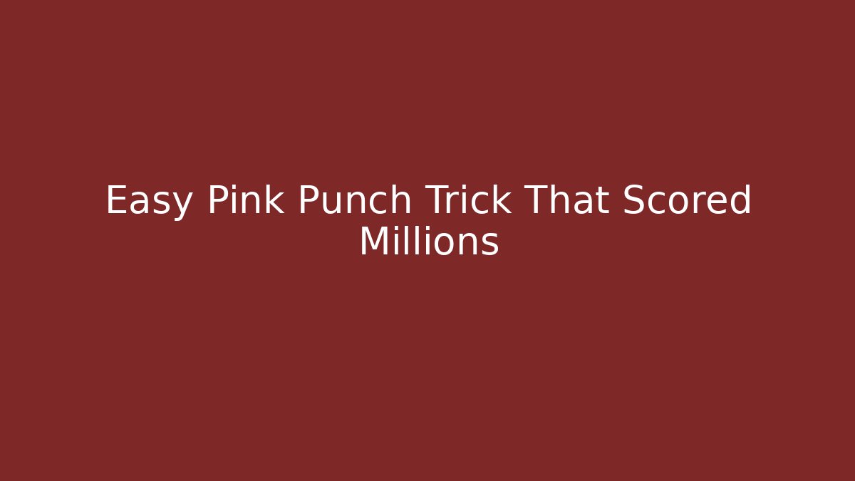 Easy Pink Punch Trick That Scored Millions