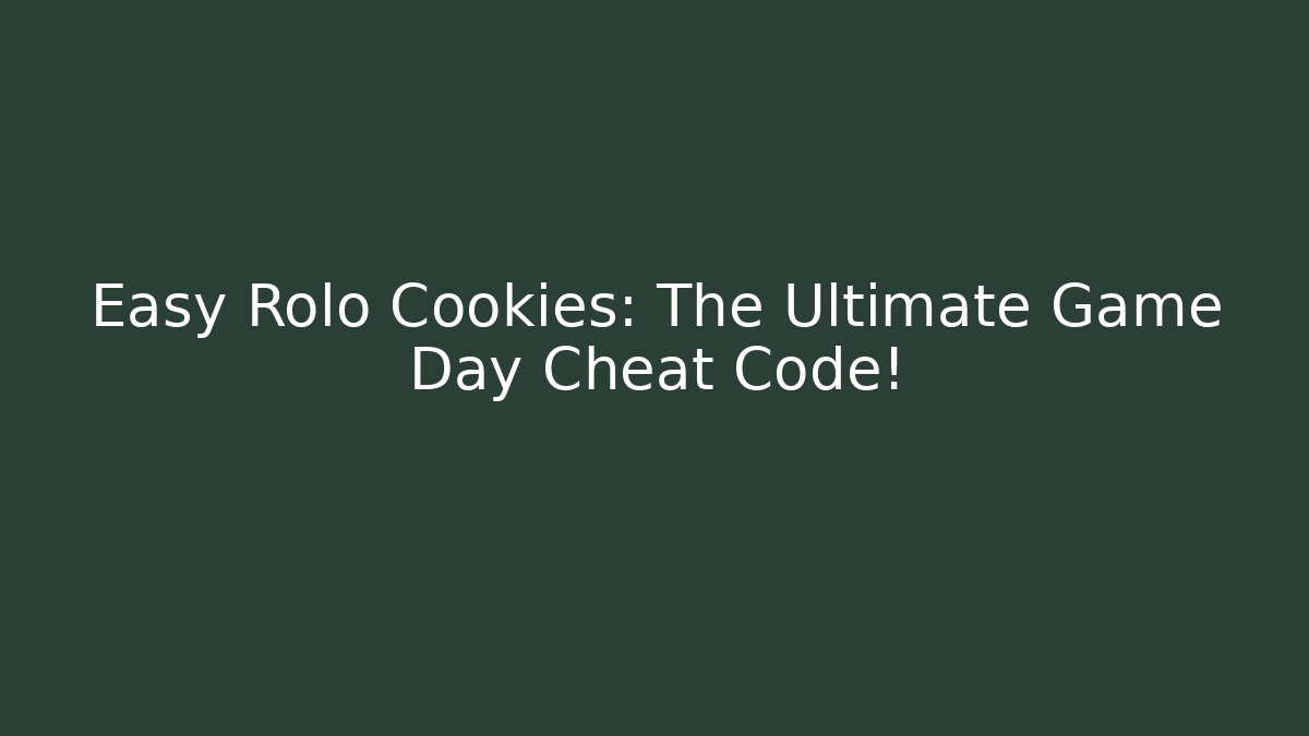 Easy Rolo Cookies: The Ultimate Game Day Cheat Code!