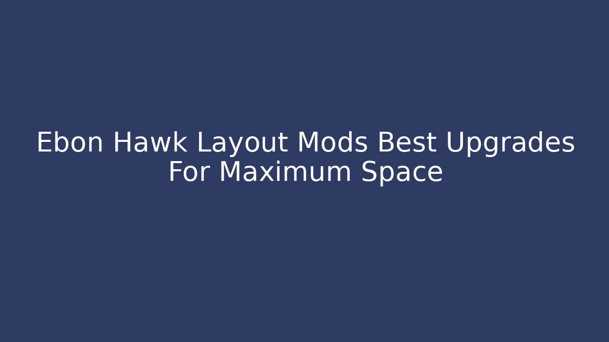 Ebon Hawk Layout Mods Best Upgrades For Maximum Space - Critter Realm