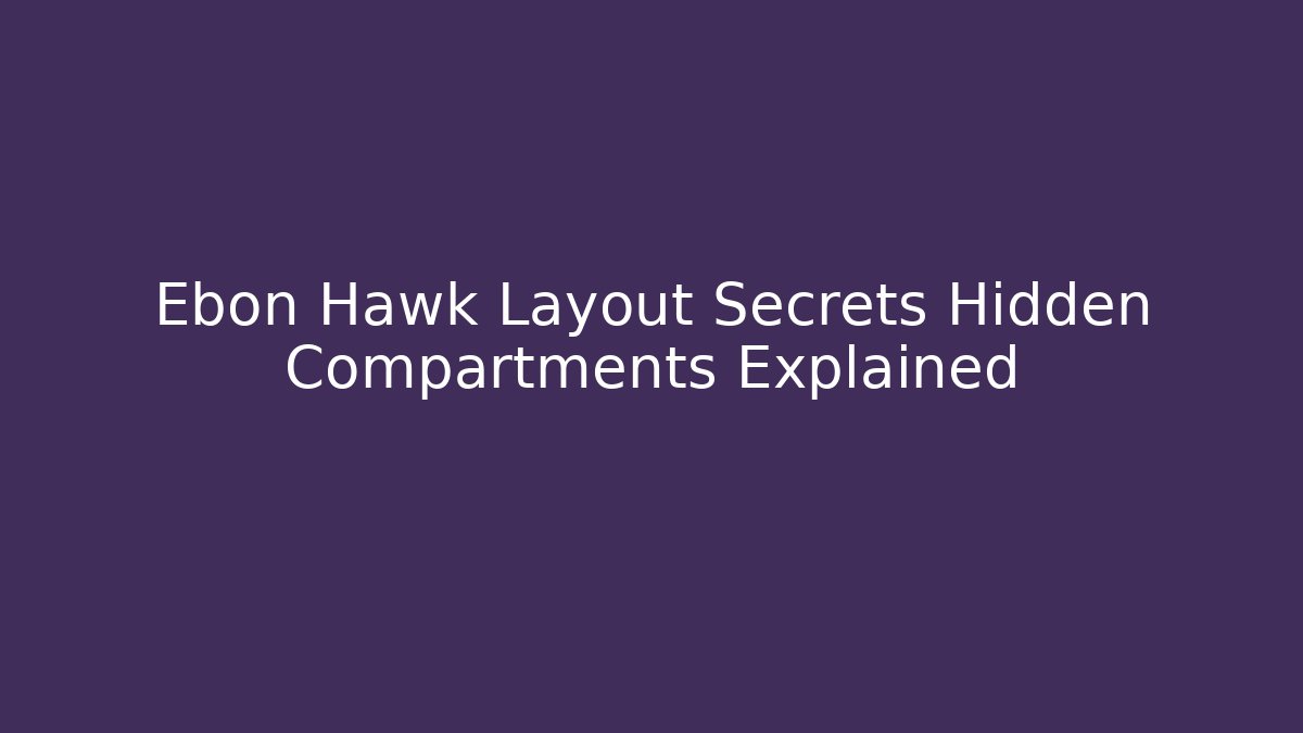 Ebon Hawk Layout Secrets Hidden Compartments Explained - Critter Realm