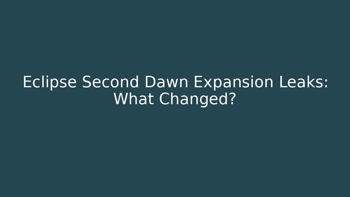 Eclipse Second Dawn Expansion Leaks: What Changed?