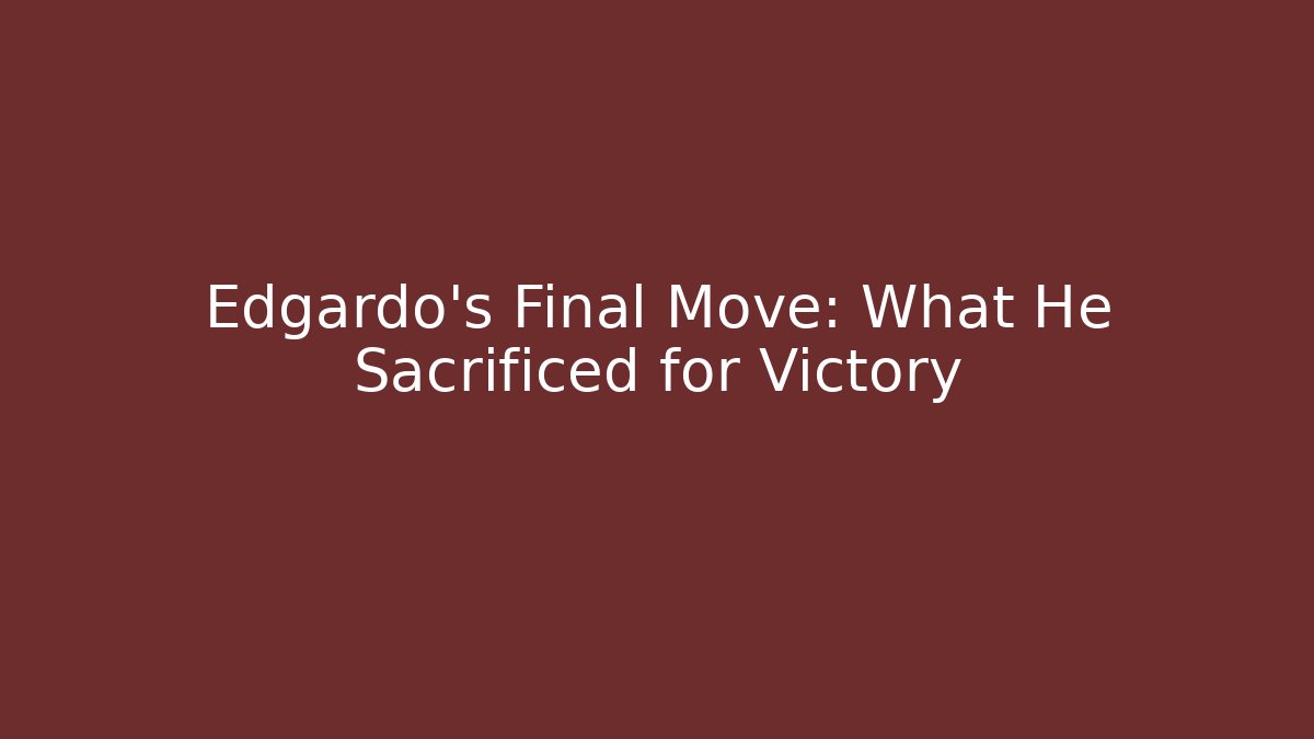 Edgardo's Final Move: What He Sacrificed for Victory - Critter Realm