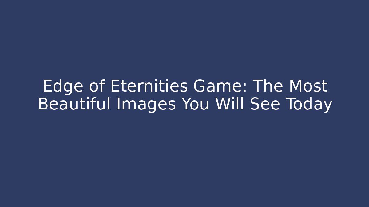 Edge of Eternities Game: The Most Beautiful Images You Will See Today