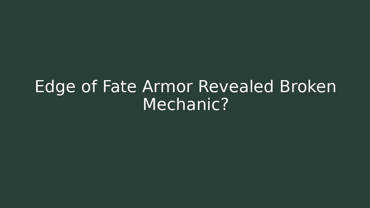 Edge of Fate Armor Revealed Broken Mechanic?
