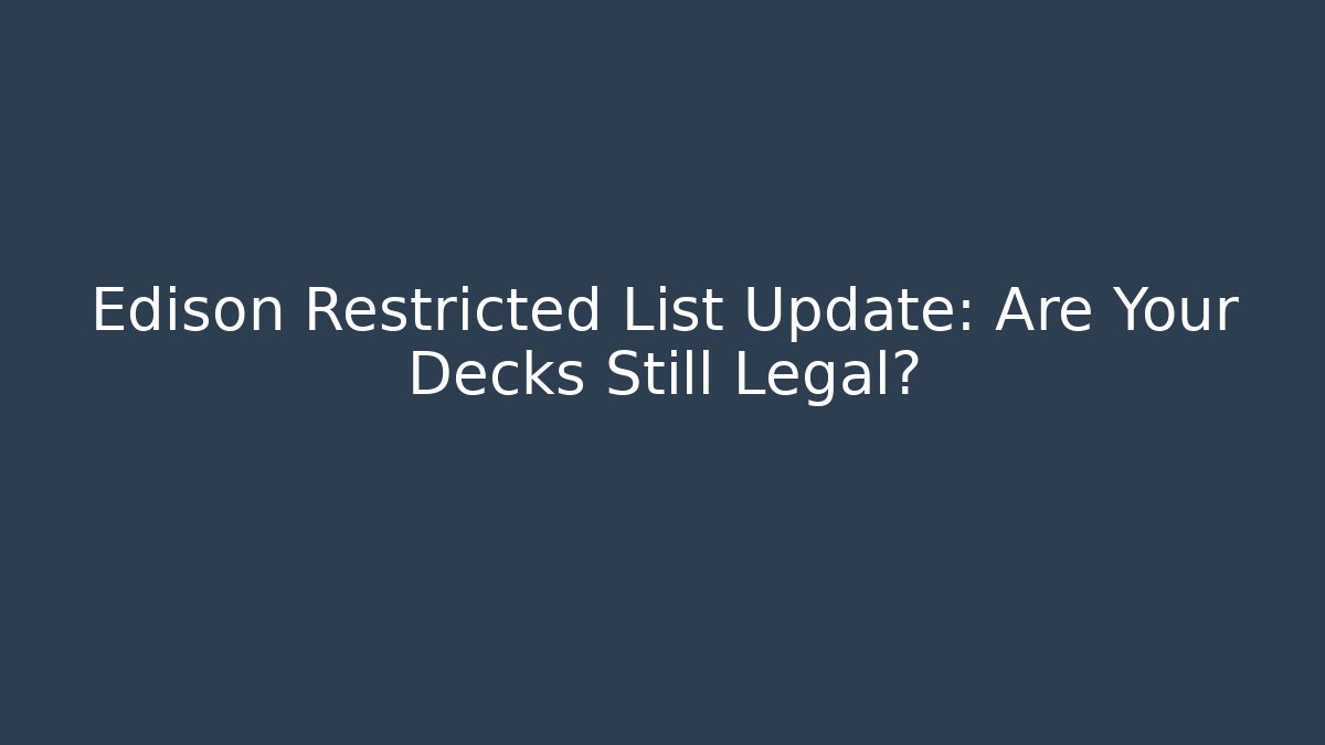 Edison Restricted List Update: Are Your Decks Still Legal?