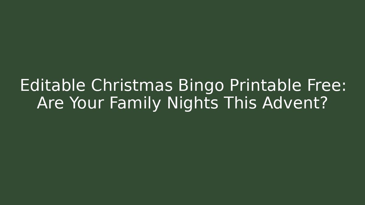 Editable Christmas Bingo Printable Free: Are Your Family Nights This Advent?