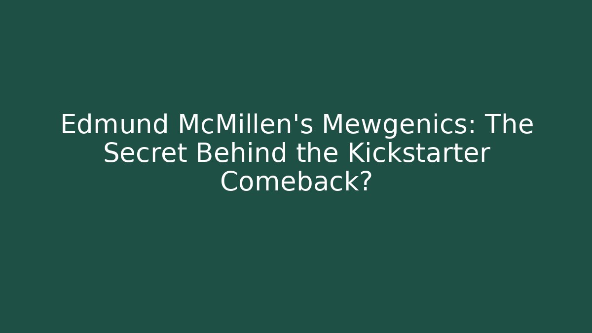 Edmund McMillen's Mewgenics: The Secret Behind the Kickstarter Comeback?