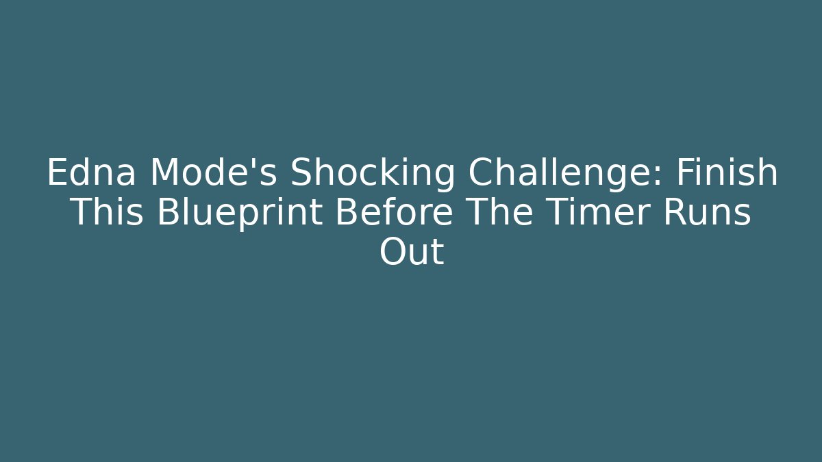 Edna Mode’s Shocking Challenge: Finish This Blueprint Before The Timer Runs Out