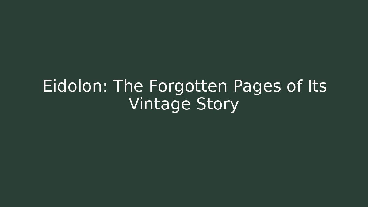 Eidolon: The Forgotten Pages of Its Vintage Story