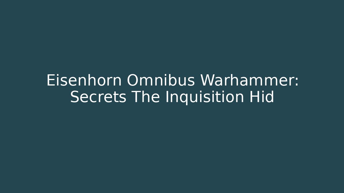 Eisenhorn Omnibus Warhammer: Secrets The Inquisition Hid